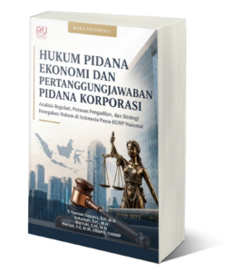 Book Cover: HUKUM PIDANA EKONOMI DAN PERTANGGUNGJAWABAN PIDANA KORPORASI Analisis Regulasi, Putusan Pengadilan, dan Strategi Penegakan Hukum di Indonesia Pasca-KUHP Nasional